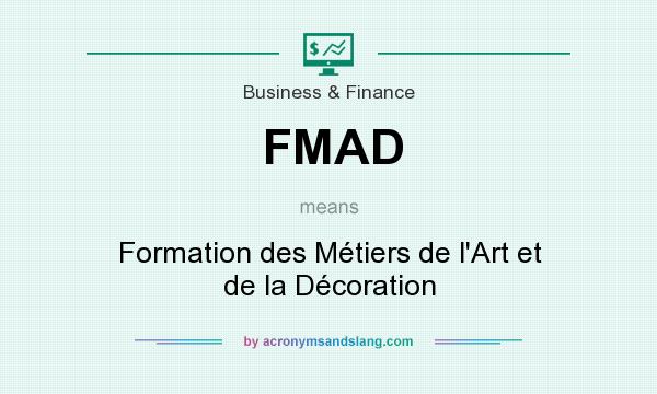 What does FMAD mean? It stands for Formation des Métiers de l`Art et de la Décoration