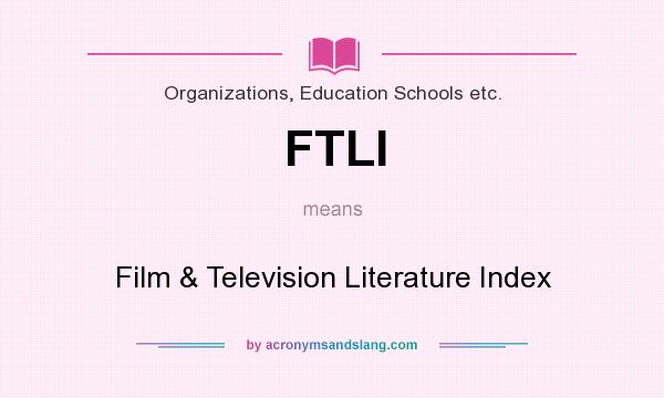 What does FTLI mean? It stands for Film & Television Literature Index