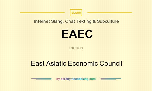 What does EAEC mean? It stands for East Asiatic Economic Council