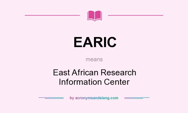 What does EARIC mean? It stands for East African Research Information Center