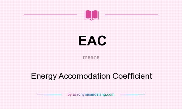 What does EAC mean? It stands for Energy Accomodation Coefficient