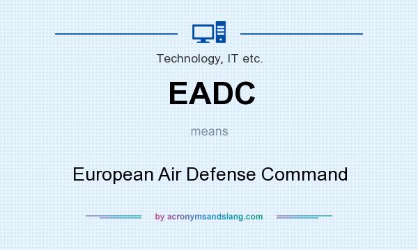What does EADC mean? It stands for European Air Defense Command