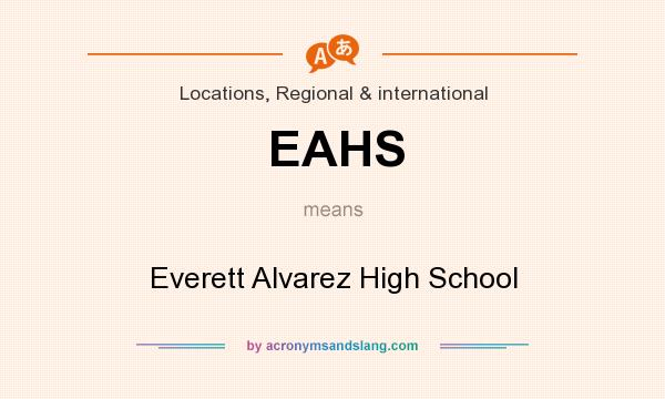 What does EAHS mean? It stands for Everett Alvarez High School