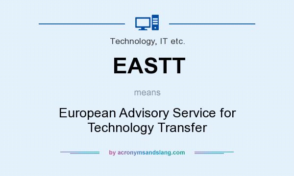 What does EASTT mean? It stands for European Advisory Service for Technology Transfer