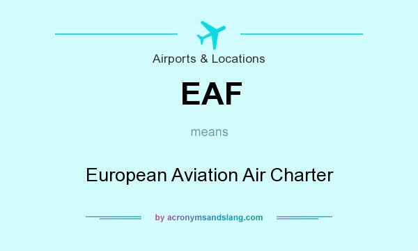 What does EAF mean? It stands for European Aviation Air Charter