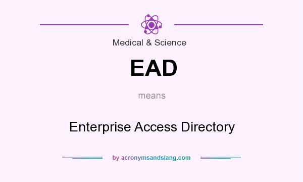 What does EAD mean? It stands for Enterprise Access Directory