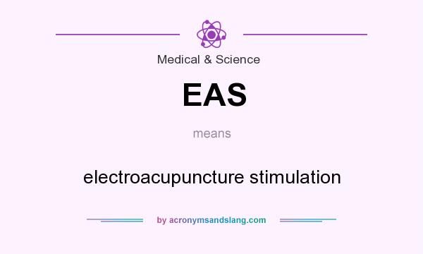 What does EAS mean? It stands for electroacupuncture stimulation