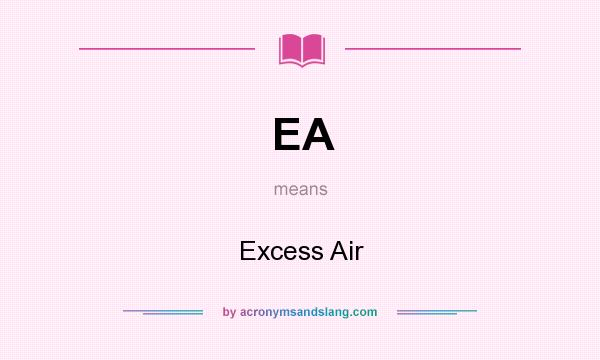 What does EA mean? It stands for Excess Air