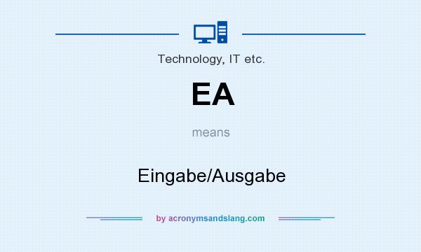 What does EA mean? It stands for Eingabe/Ausgabe