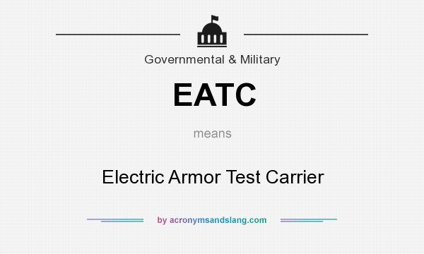 What does EATC mean? It stands for Electric Armor Test Carrier