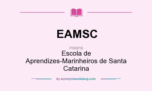 What does EAMSC mean? It stands for Escola de Aprendizes-Marinheiros de Santa Catarina