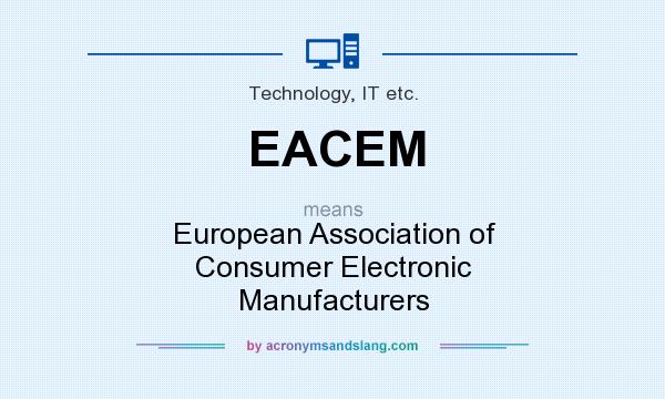 What does EACEM mean? It stands for European Association of Consumer Electronic Manufacturers
