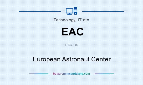 What does EAC mean? It stands for European Astronaut Center