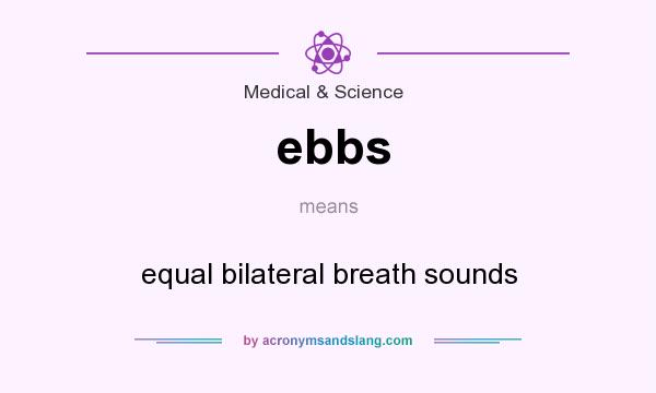 What does ebbs mean? It stands for equal bilateral breath sounds