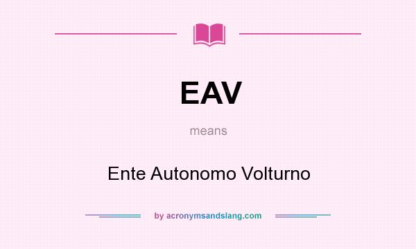 What does EAV mean? It stands for Ente Autonomo Volturno