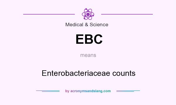 What does EBC mean? It stands for Enterobacteriaceae counts