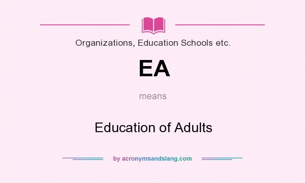 What does EA mean? It stands for Education of Adults