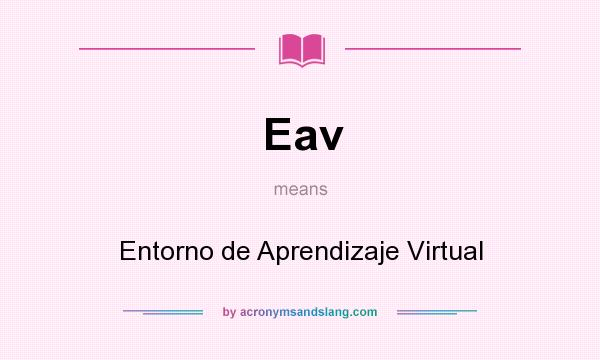 What does Eav mean? It stands for Entorno de Aprendizaje Virtual