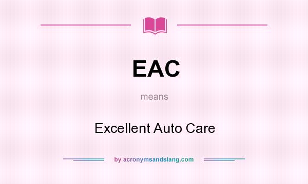 What does EAC mean? It stands for Excellent Auto Care