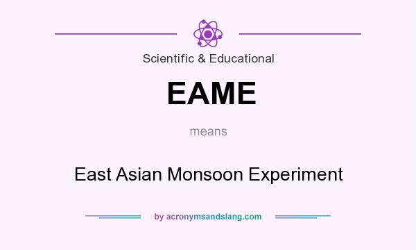 What does EAME mean? It stands for East Asian Monsoon Experiment