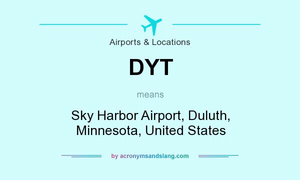 What does DYT mean? It stands for Sky Harbor Airport, Duluth, Minnesota, United States