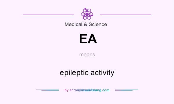 What does EA mean? It stands for epileptic activity