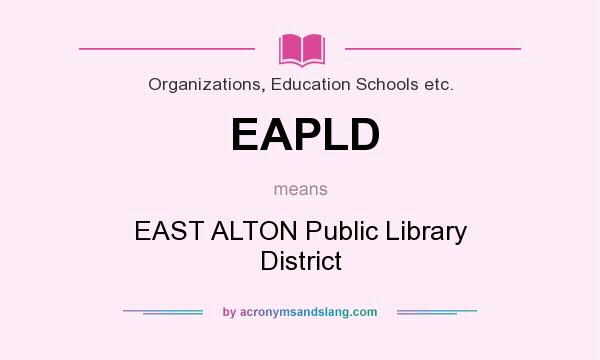 What does EAPLD mean? It stands for EAST ALTON Public Library District