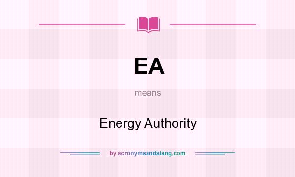 What does EA mean? It stands for Energy Authority