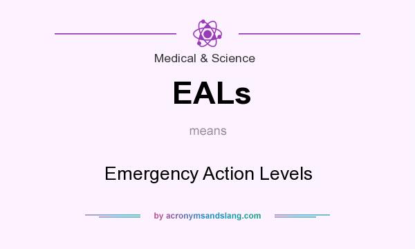 What does EALs mean? It stands for Emergency Action Levels