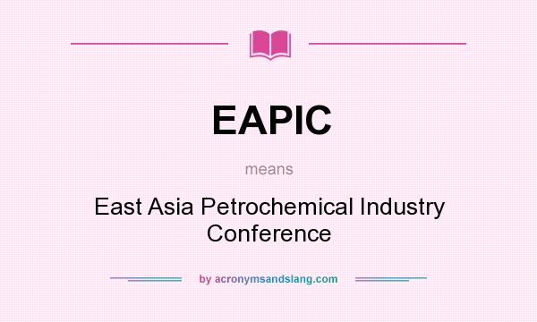 What does EAPIC mean? It stands for East Asia Petrochemical Industry Conference