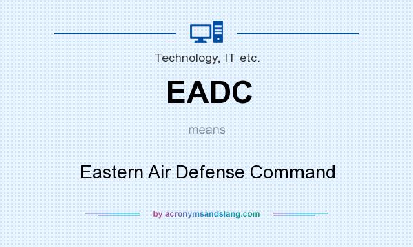 What does EADC mean? It stands for Eastern Air Defense Command