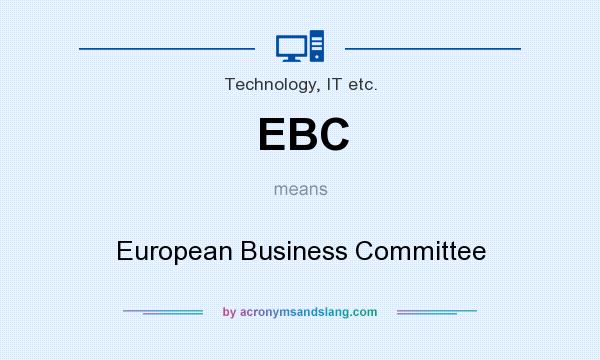 What does EBC mean? It stands for European Business Committee