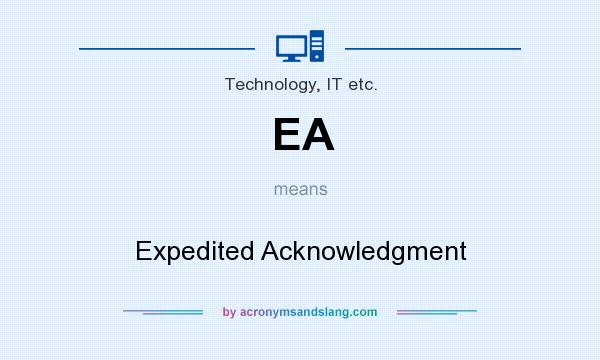 What does EA mean? It stands for Expedited Acknowledgment