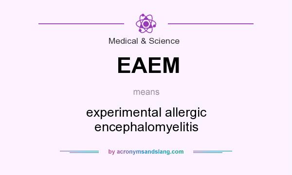What does EAEM mean? It stands for experimental allergic encephalomyelitis