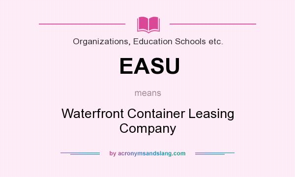 What does EASU mean? It stands for Waterfront Container Leasing Company