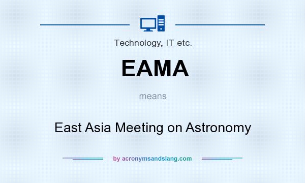 What does EAMA mean? It stands for East Asia Meeting on Astronomy