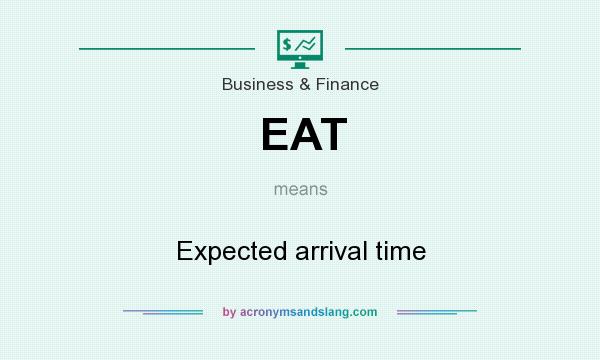 What does EAT mean? It stands for Expected arrival time
