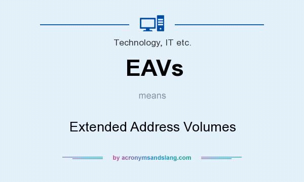 What does EAVs mean? It stands for Extended Address Volumes