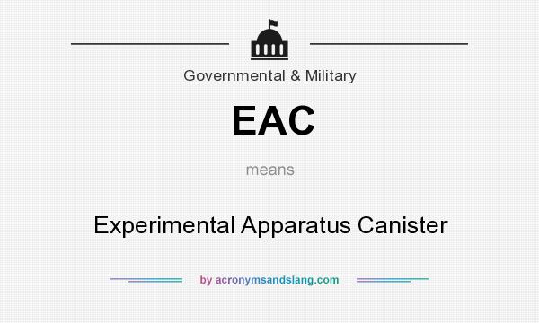 What does EAC mean? It stands for Experimental Apparatus Canister