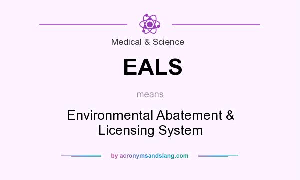 What does EALS mean? It stands for Environmental Abatement & Licensing System