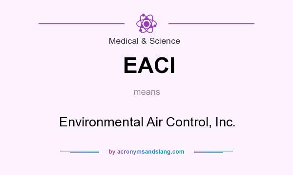 What does EACI mean? It stands for Environmental Air Control, Inc.
