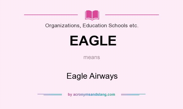 What does EAGLE mean? It stands for Eagle Airways