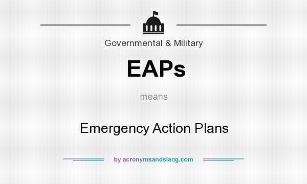 What does EAPs mean? It stands for Emergency Action Plans