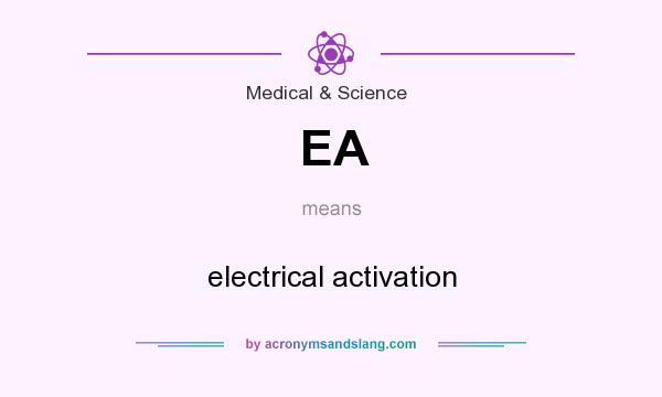 What does EA mean? It stands for electrical activation