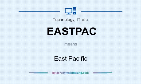 What does EASTPAC mean? It stands for East Pacific