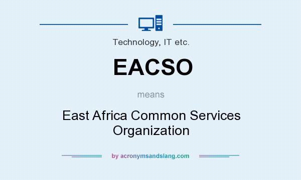 What does EACSO mean? It stands for East Africa Common Services Organization