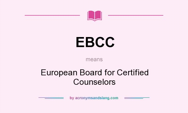 What does EBCC mean? It stands for European Board for Certified Counselors