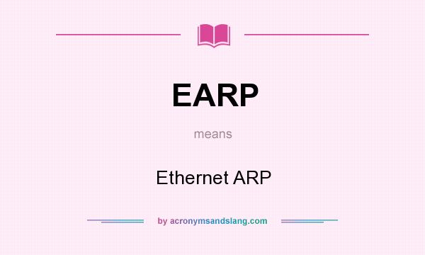 What does EARP mean? It stands for Ethernet ARP