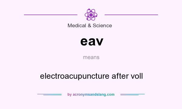 What does eav mean? It stands for electroacupuncture after voll