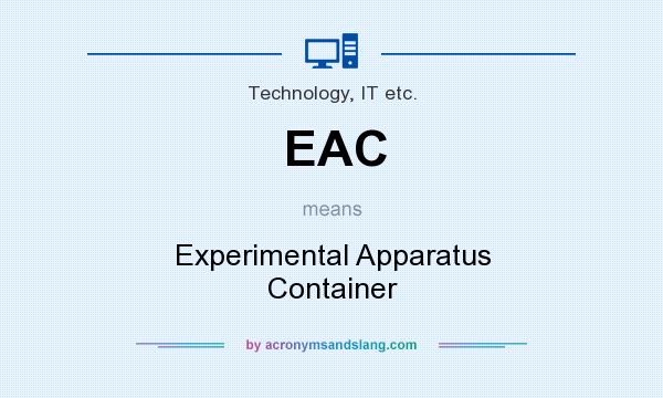 What does EAC mean? It stands for Experimental Apparatus Container